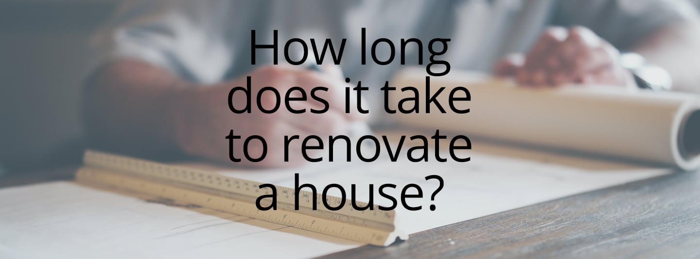 how long should it take to renovate a house